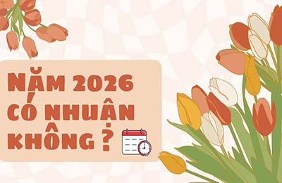 Năm 2026 có nhuận không? có nên mua nhà, làm nhà vào năm nhuận