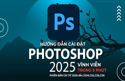 Hướng dẫn download và cài photoshop miễn phí full các phiên bản từ 2018 đến 2025